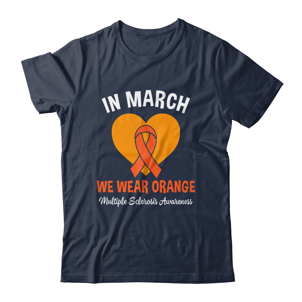 In March We Wear Orange MS Multiple Sclerosis Awareness Shirt & Hoodie | siriusteestore