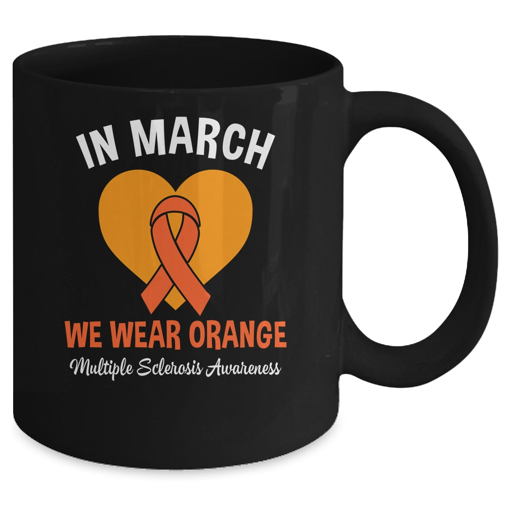 In March We Wear Orange MS Multiple Sclerosis Awareness Mug | siriusteestore