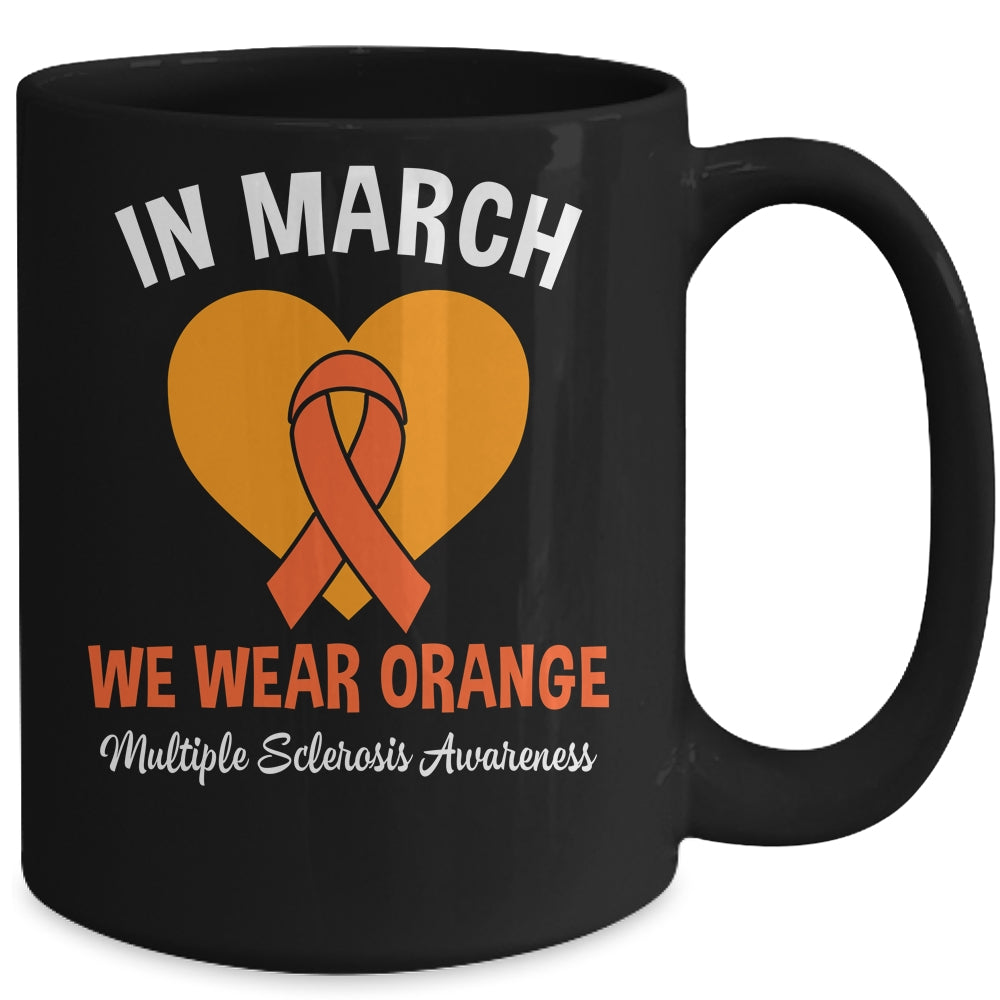 In March We Wear Orange MS Multiple Sclerosis Awareness Mug | siriusteestore