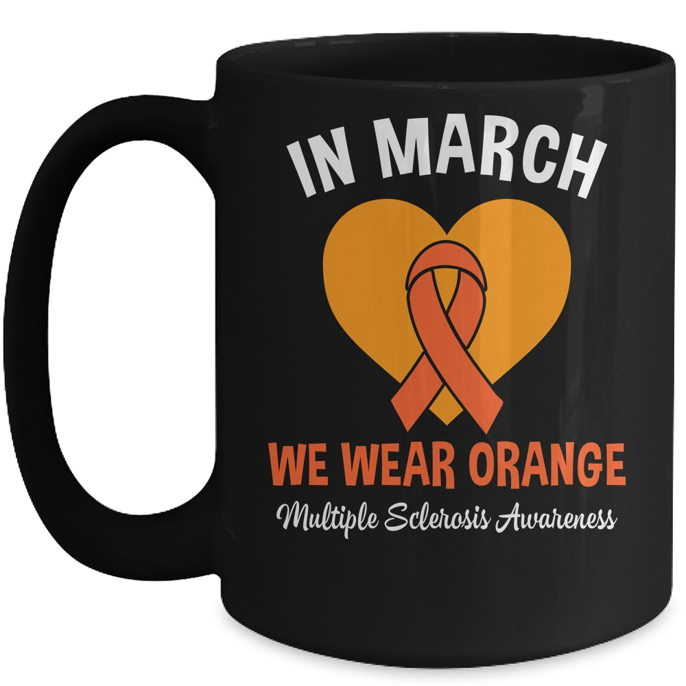 In March We Wear Orange MS Multiple Sclerosis Awareness Mug | siriusteestore