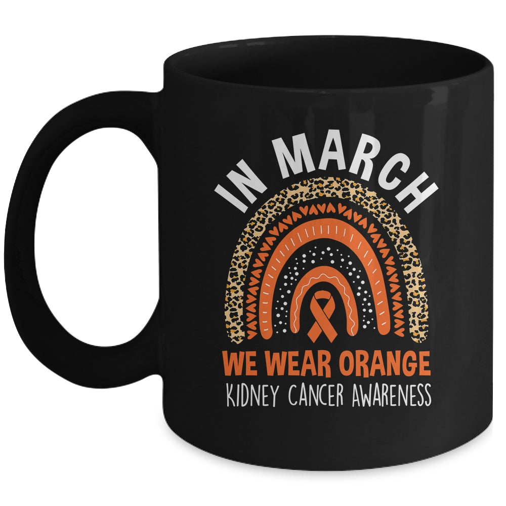 In March We Wear Orange Ribbon Kidney Cancer Awareness Rainbow Mug | siriusteestore