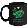 In May We Wear Green For Mental Health Awareness Mug | siriusteestore