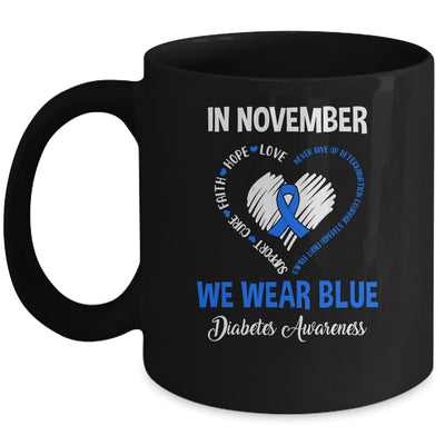In November We Wear Blue Diabetes Awareness Hope Love Faith Mug | siriusteestore