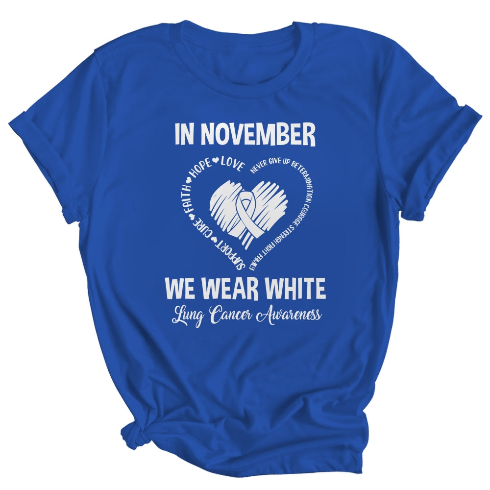 In November We Wear White Lung Cancer Awareness Hope Love Faith Shirt & Hoodie | siriusteestore