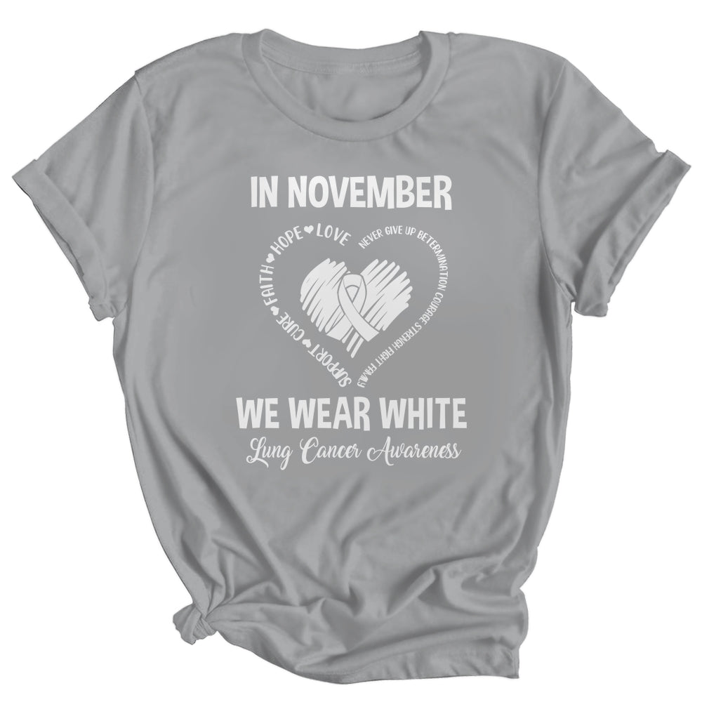 In November We Wear White Lung Cancer Awareness Hope Love Faith Shirt & Hoodie | siriusteestore