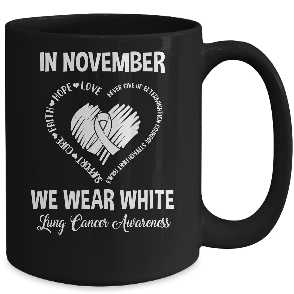 In November We Wear White Lung Cancer Awareness Hope Love Faith Mug | siriusteestore