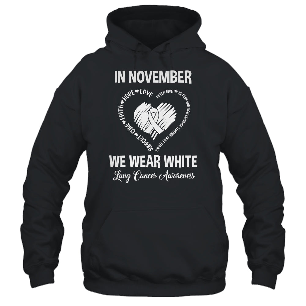 In November We Wear White Lung Cancer Awareness Hope Love Faith Shirt & Hoodie | siriusteestore