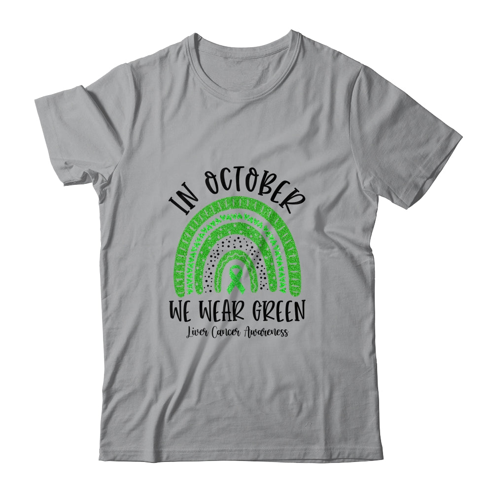 In October We Wear Green Liver Cancer Awareness Rainbow Shirt & Hoodie | siriusteestore