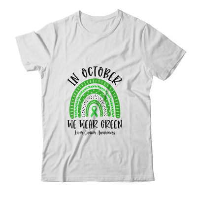 In October We Wear Green Liver Cancer Awareness Rainbow Shirt & Hoodie | siriusteestore