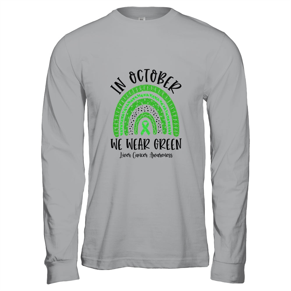 In October We Wear Green Liver Cancer Awareness Rainbow Shirt & Hoodie | siriusteestore