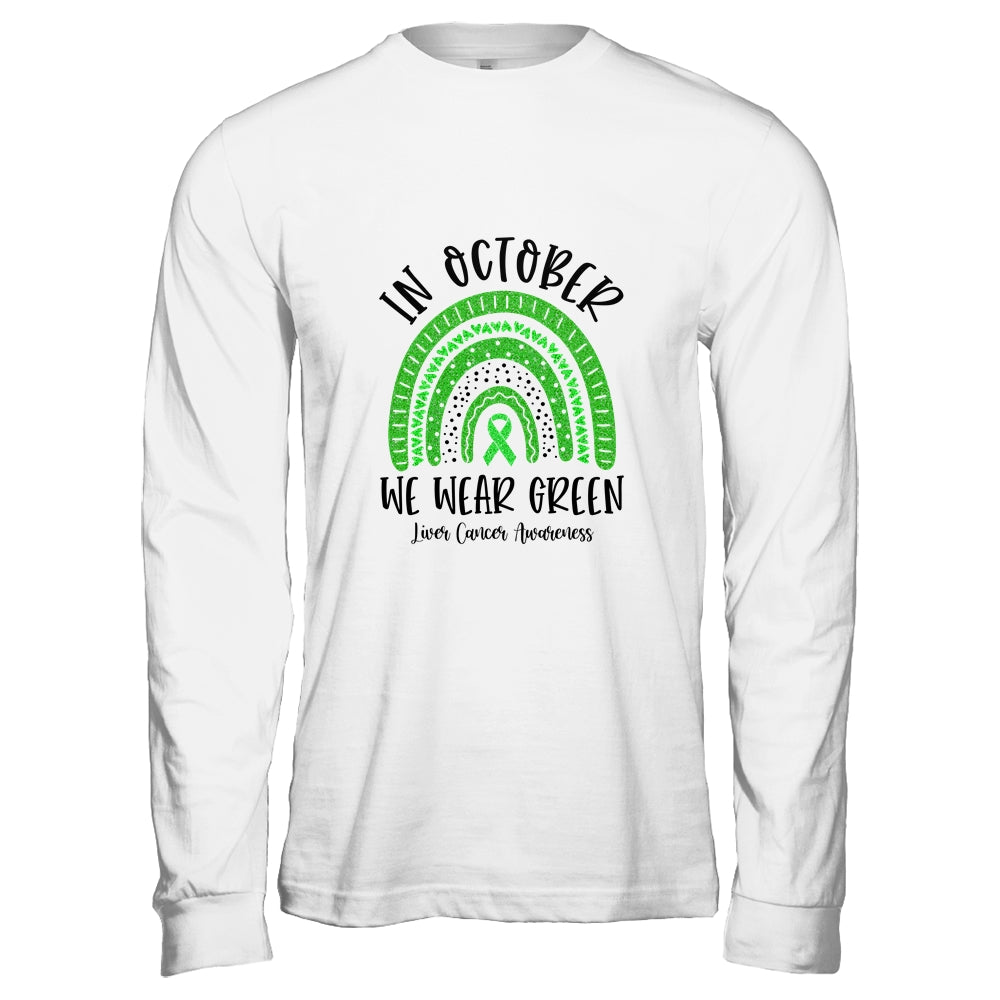 In October We Wear Green Liver Cancer Awareness Rainbow Shirt & Hoodie | siriusteestore