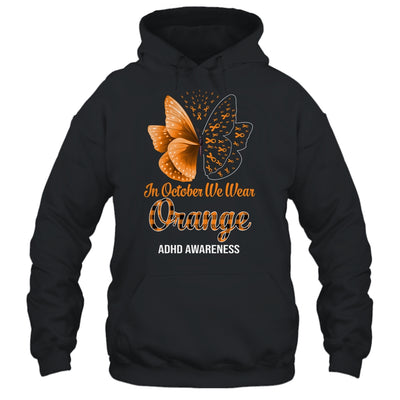 In October We Wear Orange ADHD Awareness Butterfly Shirt & Hoodie | siriusteestore