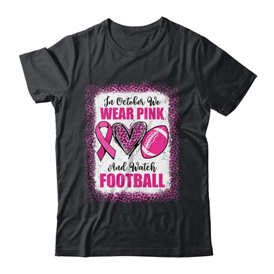 In October We Wear Pink And Watch Football Cancer Awareness Shirt & Hoodie | siriusteestore
