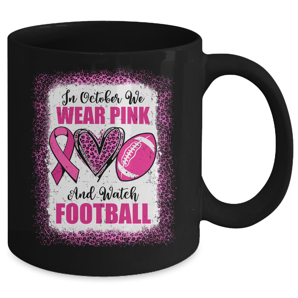 In October We Wear Pink And Watch Football Cancer Awareness Mug | siriusteestore