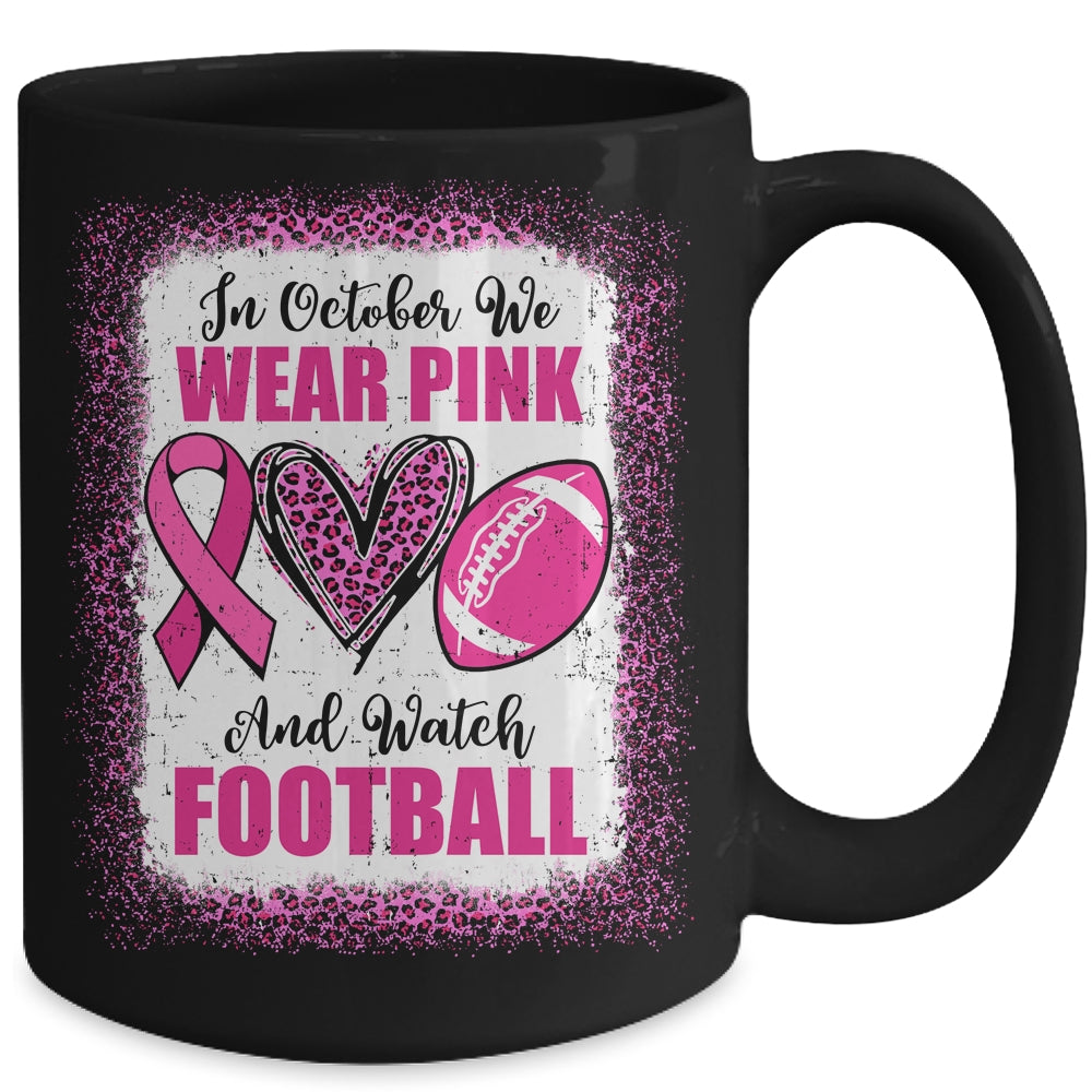 In October We Wear Pink And Watch Football Cancer Awareness Mug | siriusteestore