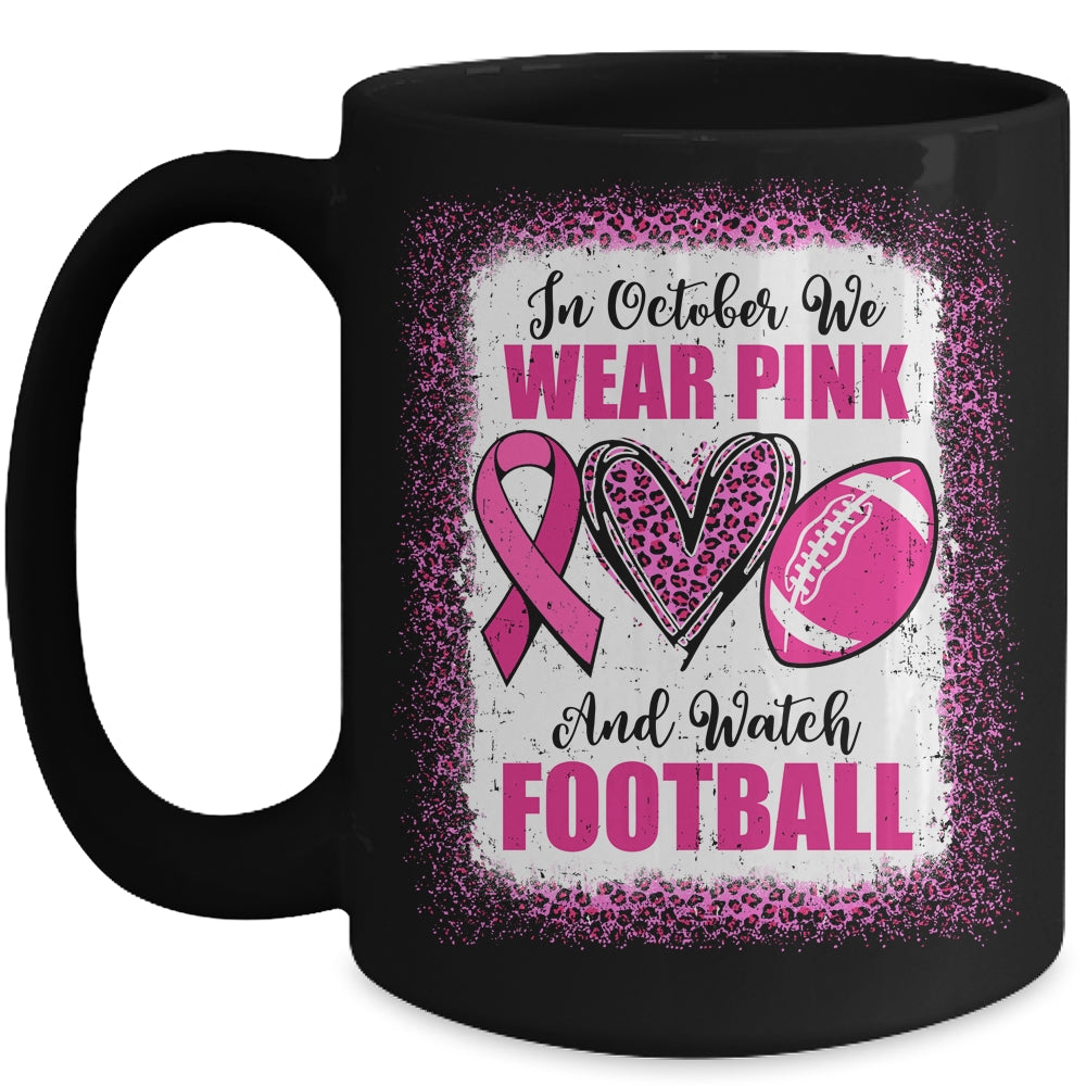 In October We Wear Pink And Watch Football Cancer Awareness Mug | siriusteestore
