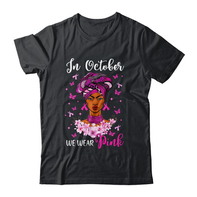 In October We Wear Pink Breast Cancer Awareness Black Woman Shirt & Hoodie | siriusteestore