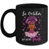 In October We Wear Pink Breast Cancer Awareness Black Woman Mug | siriusteestore