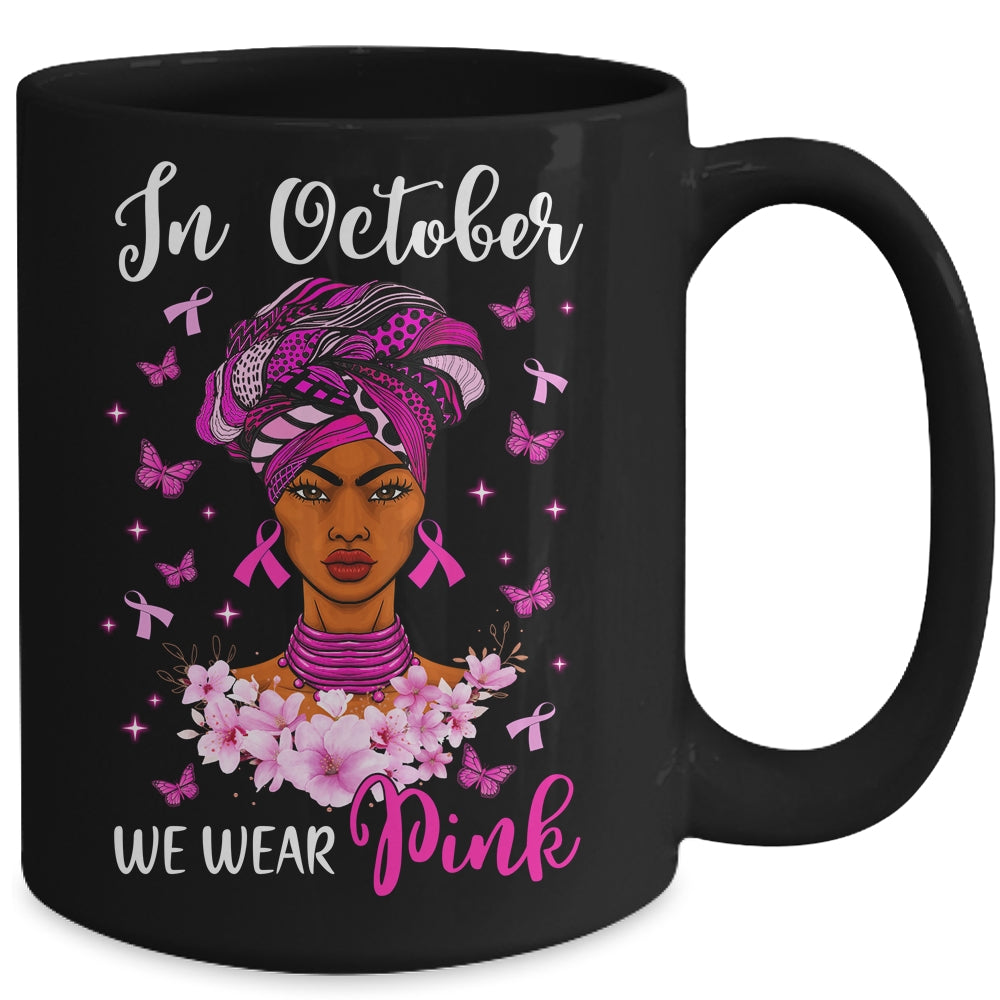 In October We Wear Pink Breast Cancer Awareness Black Woman Mug | siriusteestore