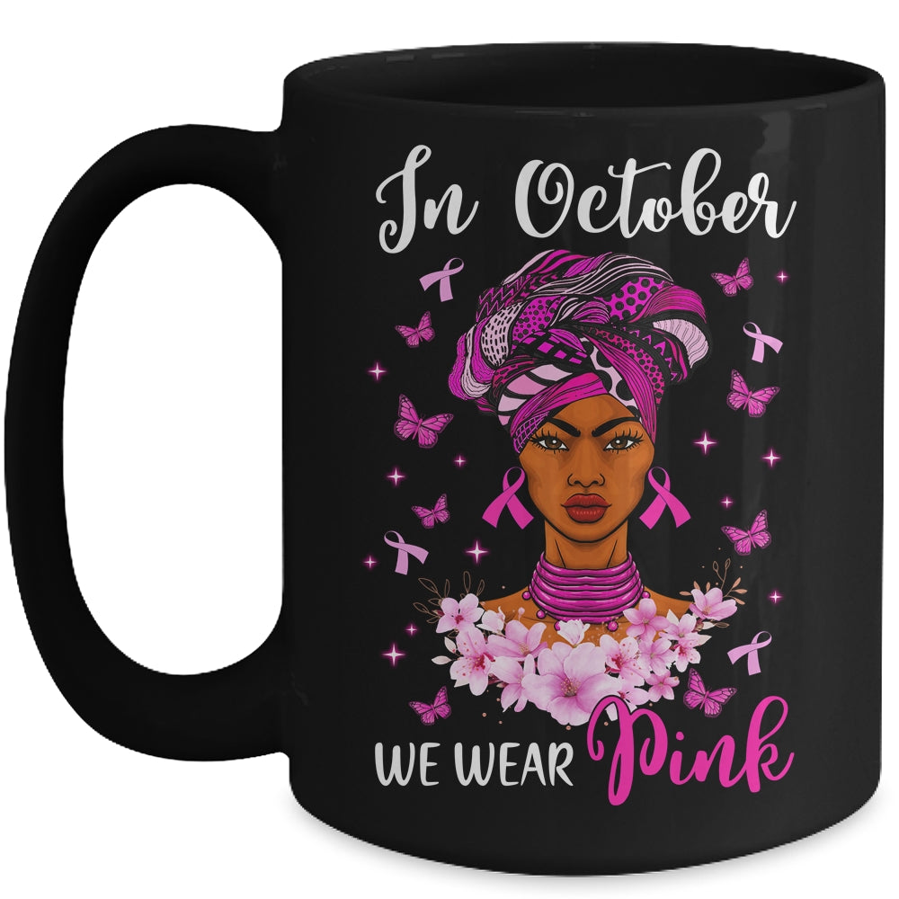 In October We Wear Pink Breast Cancer Awareness Black Woman Mug | siriusteestore