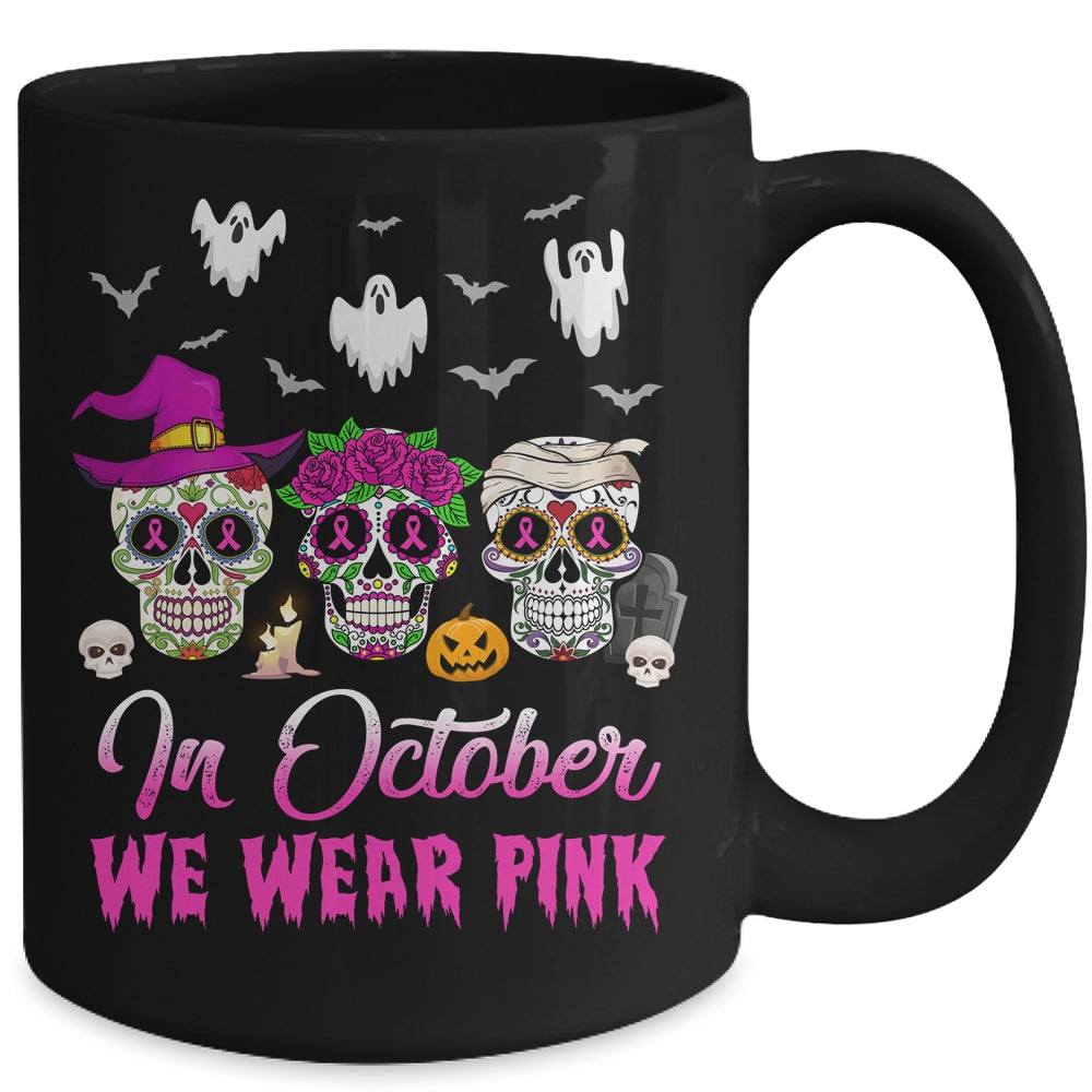 In October We Wear Pink Breast Cancer Awareness Sugar Skulls Mug | siriusteestore