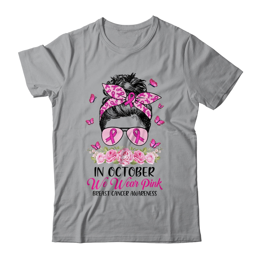 In October We Wear Pink Messy Bun Breast Cancer Awareness Shirt & Hoodie | siriusteestore