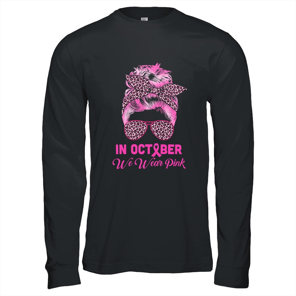 In October We Wear Pink Messy Bun Breast Cancer Women Shirt & Hoodie | siriusteestore