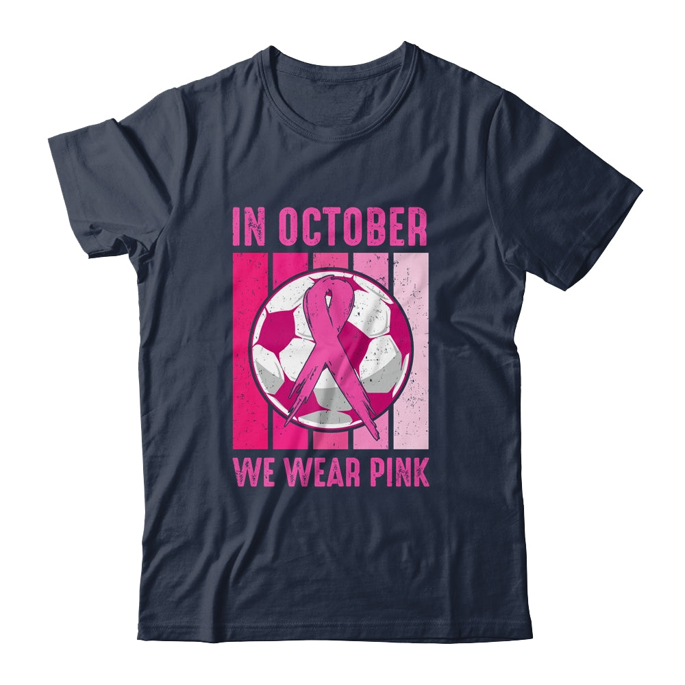 In October We Wear Pink Soccer Breast Cancer Awareness Shirt & Tank Top | siriusteestore