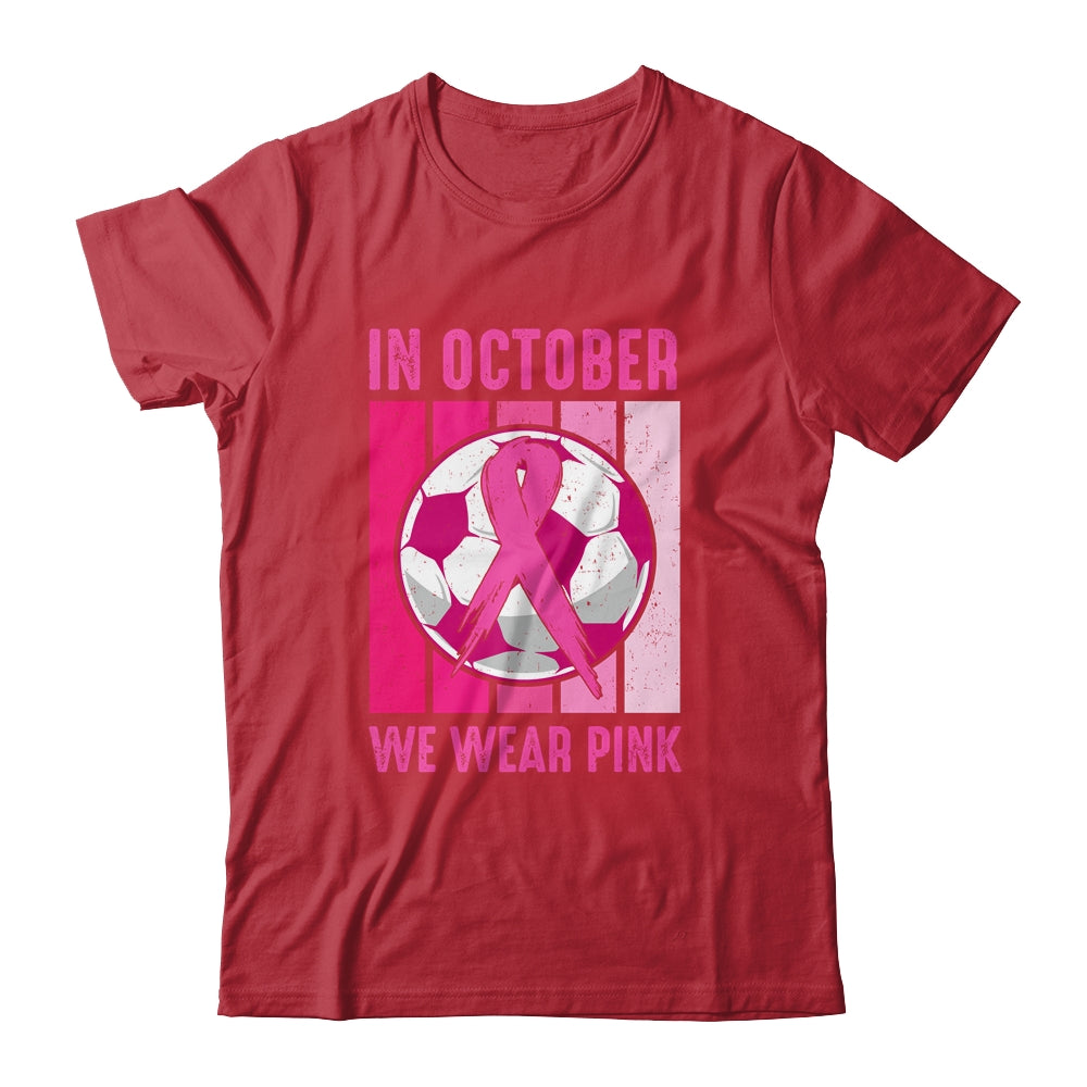 In October We Wear Pink Soccer Breast Cancer Awareness Shirt & Tank Top | siriusteestore