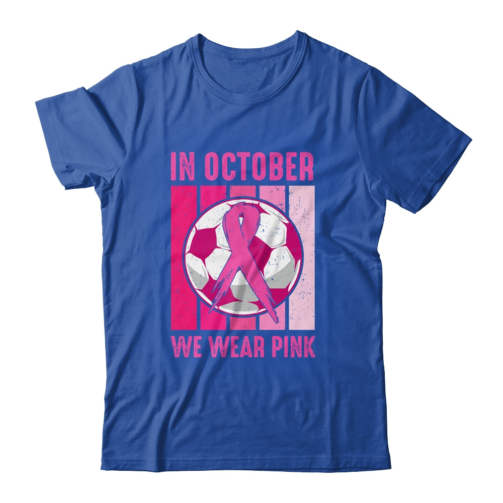 In October We Wear Pink Soccer Breast Cancer Awareness Shirt & Tank Top | siriusteestore