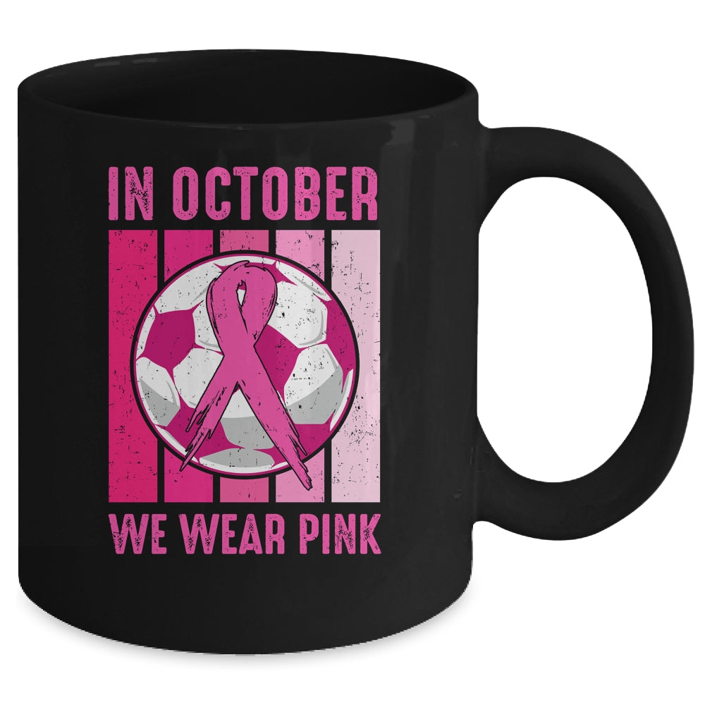 In October We Wear Pink Soccer Breast Cancer Awareness Mug | siriusteestore