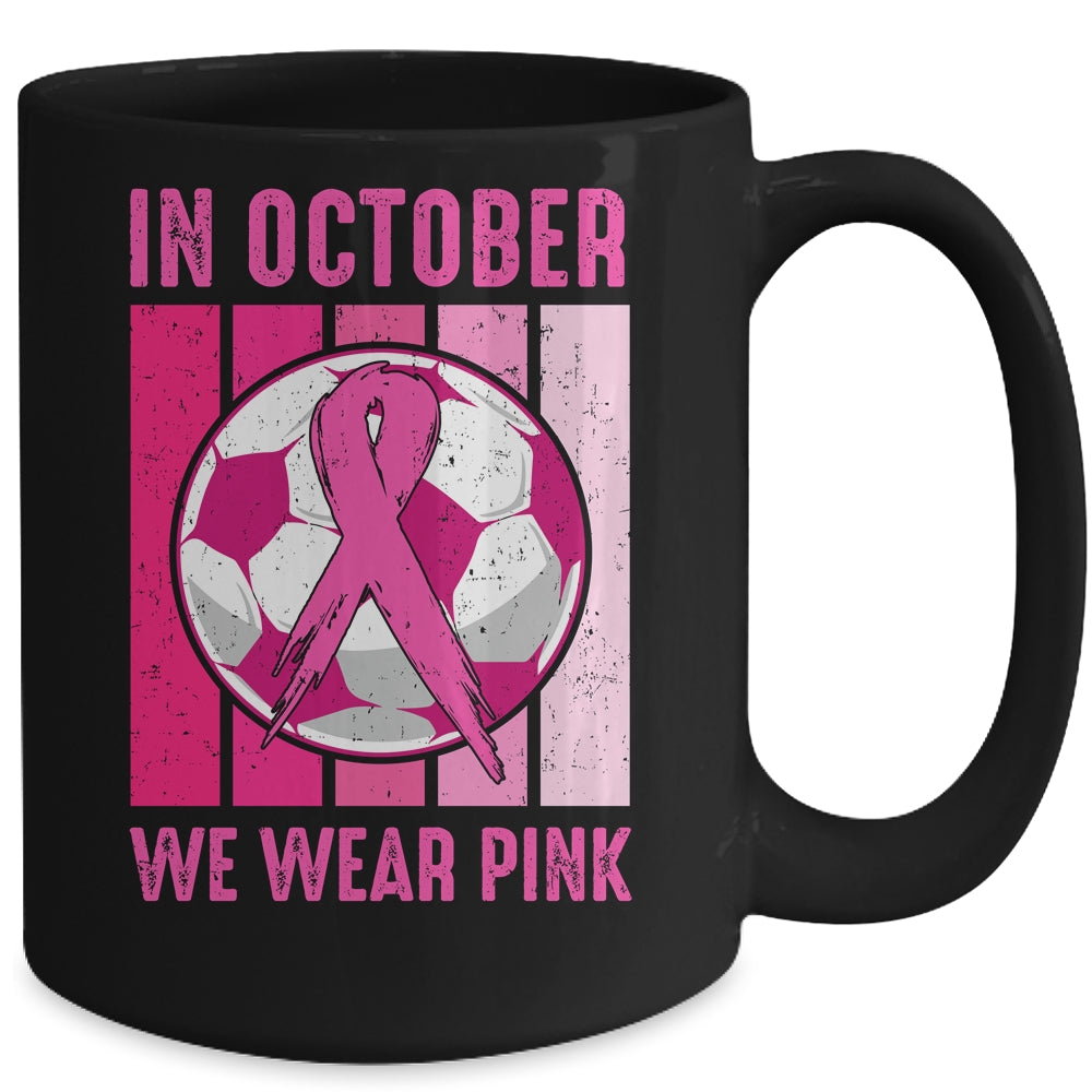 In October We Wear Pink Soccer Breast Cancer Awareness Mug | siriusteestore