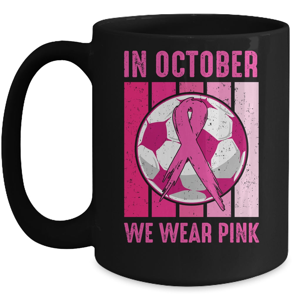 In October We Wear Pink Soccer Breast Cancer Awareness Mug | siriusteestore