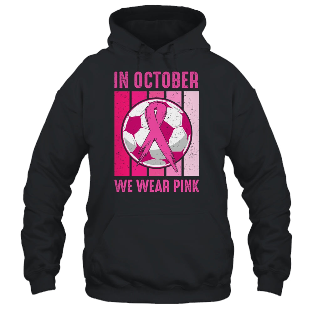 In October We Wear Pink Soccer Breast Cancer Awareness Shirt & Tank Top | siriusteestore