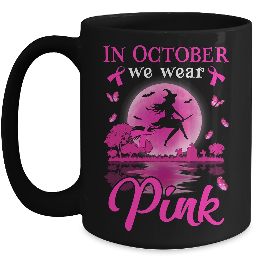 In October We Wear Pink Witch Breast Cancer Awareness Mug | siriusteestore