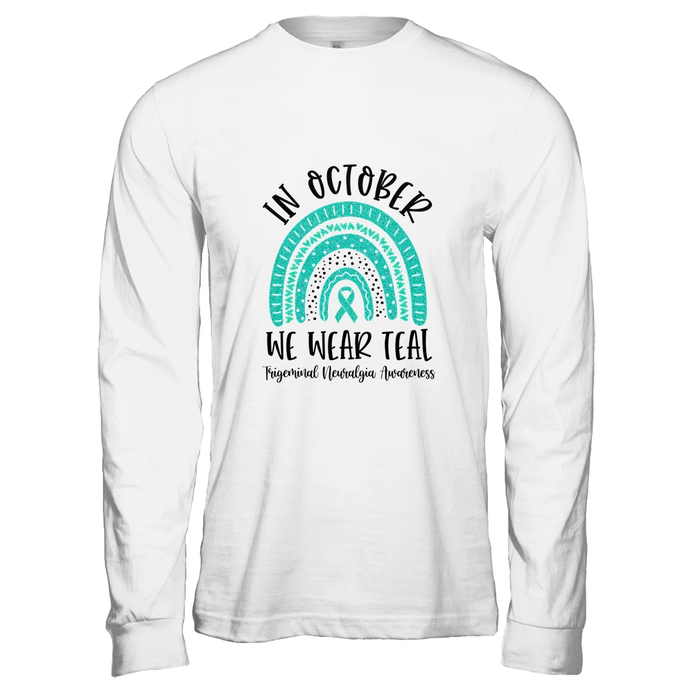 In October We Wear Teal Trigeminal Neuralgia Awareness Rainbow Shirt & Hoodie | siriusteestore