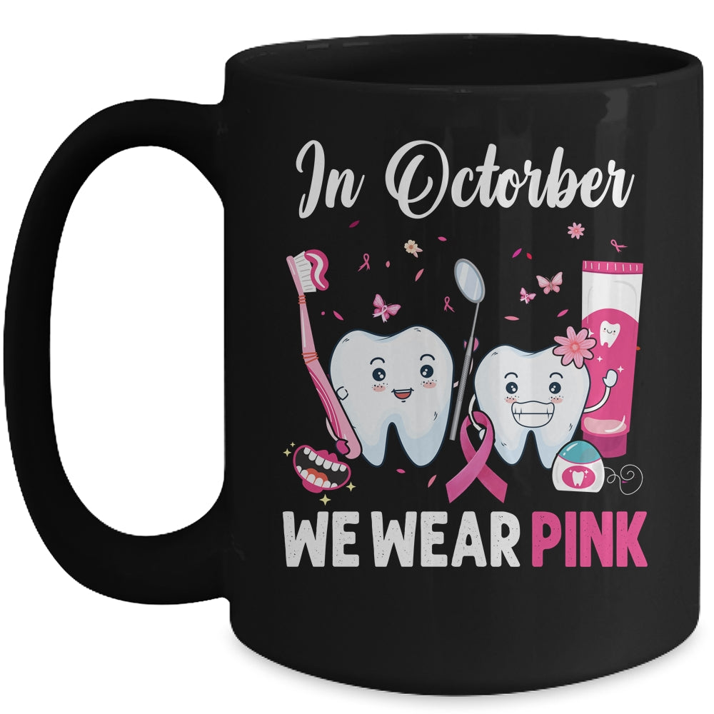 In October Wear Pink Breast Cancer Awareness Dentist Dental Mug | siriusteestore