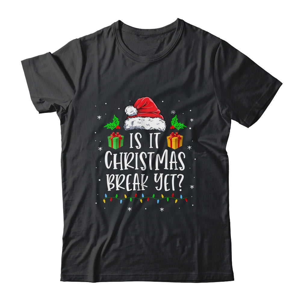 Is It Christmas Break Yet Christmas For Teacher Women Shirt & Sweatshirt Shirt & Sweatshirt | siriusteestore