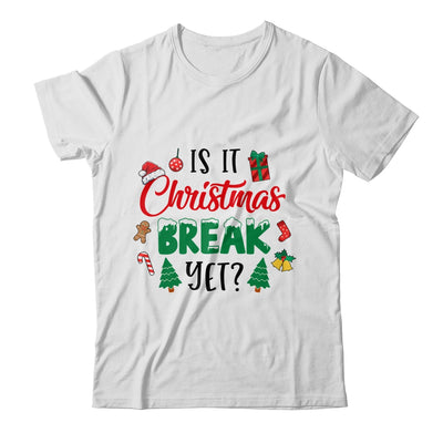 Is It Christmas Break Yet Christmas Funny For Teacher Women Shirt & Sweatshirt | siriusteestore