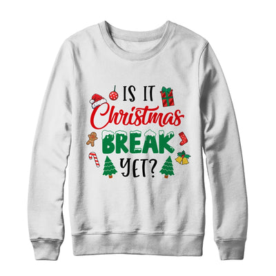 Is It Christmas Break Yet Christmas Funny For Teacher Women Shirt & Sweatshirt | siriusteestore