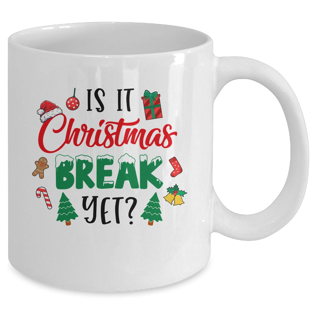 Is It Christmas Break Yet Christmas Funny For Teacher Women Mug | siriusteestore