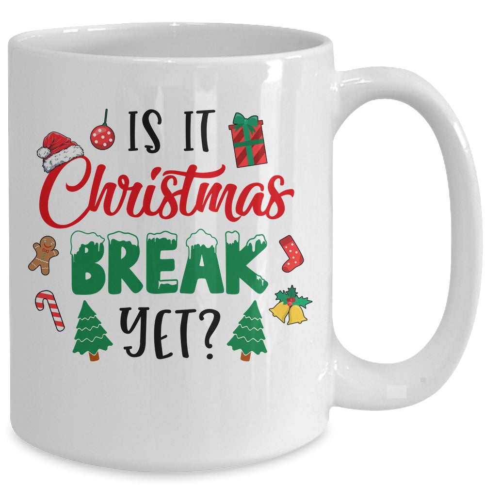 Is It Christmas Break Yet Christmas Funny For Teacher Women Mug | siriusteestore