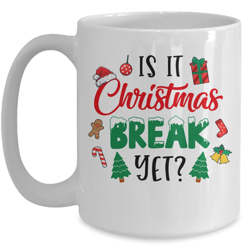 Is It Christmas Break Yet Christmas Funny For Teacher Women Mug | siriusteestore