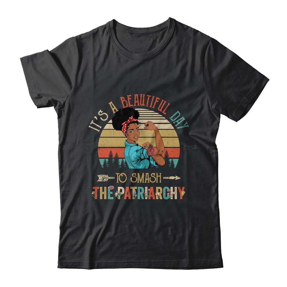 It's A Beautiful Day To Smash The Patriarchy Black Woman Shirt & Tank Top | siriusteestore