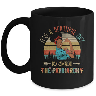 It's A Beautiful Day To Smash The Patriarchy Black Woman Mug | siriusteestore