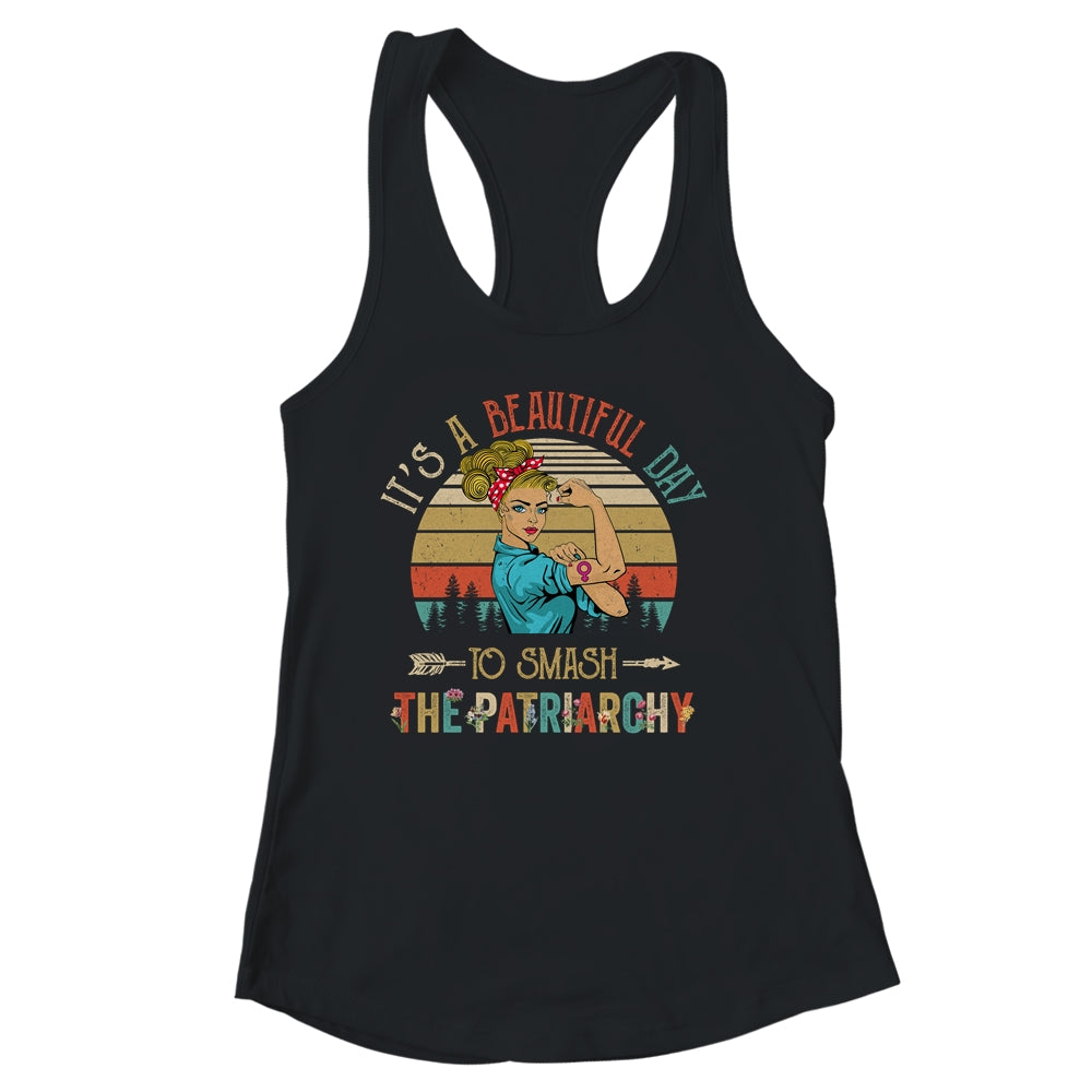 It's A Beautiful Day To Smash The Patriarchy Funny Feminism Shirt & Tank Top | siriusteestore