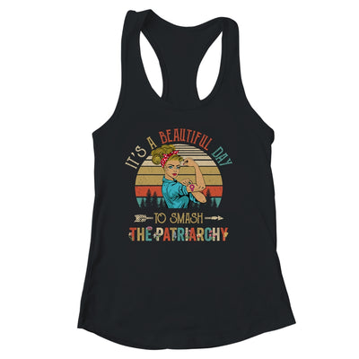 It's A Beautiful Day To Smash The Patriarchy Funny Feminism Shirt & Tank Top | siriusteestore