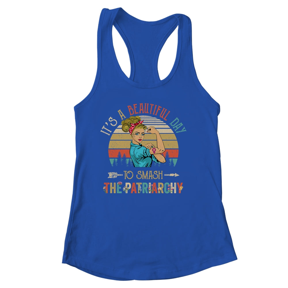 It's A Beautiful Day To Smash The Patriarchy Funny Feminism Shirt & Tank Top | siriusteestore