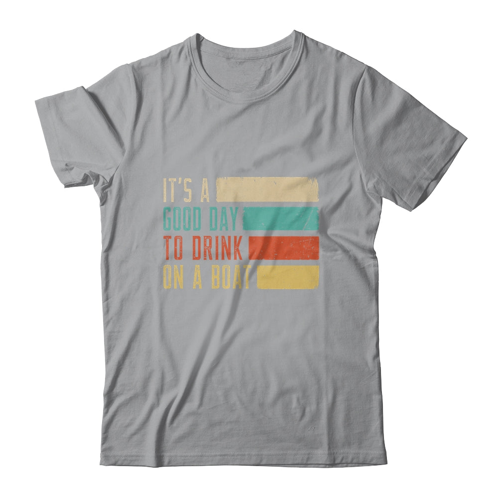 It's A Good Day To Drink On A Boat Retro Vintage Boating Shirt & Tank Top | siriusteestore
