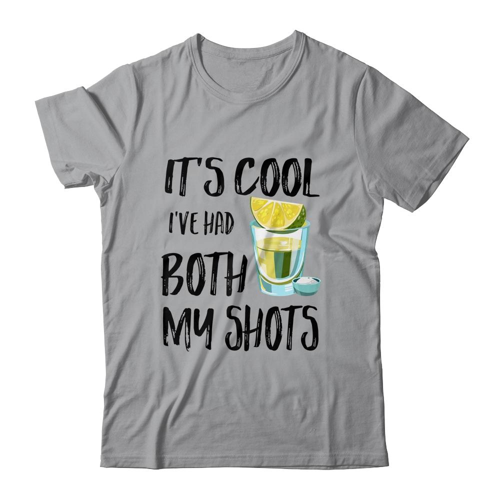 It's Cool I've Had Both My Shots Tequila Drink Funny Shirt & Tank Top | Siriustee.com